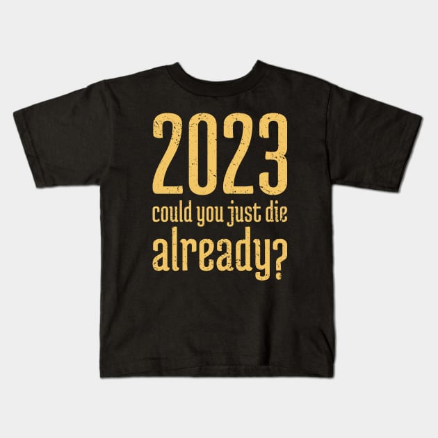 2023 Could You Jest Die Already? - 11 Kids T-Shirt by NeverDrewBefore